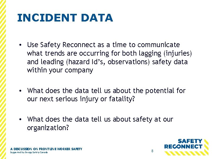 INCIDENT DATA • Use Safety Reconnect as a time to communicate what trends are