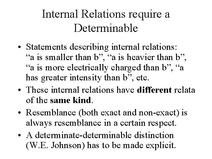 Internal Relations require a Determinable • Statements describing internal relations: “a is smaller than