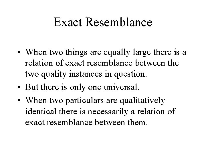 Exact Resemblance • When two things are equally large there is a relation of