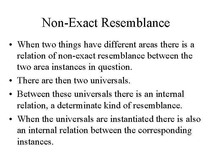 Non-Exact Resemblance • When two things have different areas there is a relation of