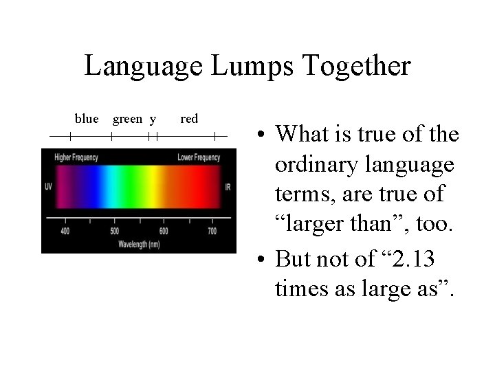 Language Lumps Together blue green y red • What is true of the ordinary