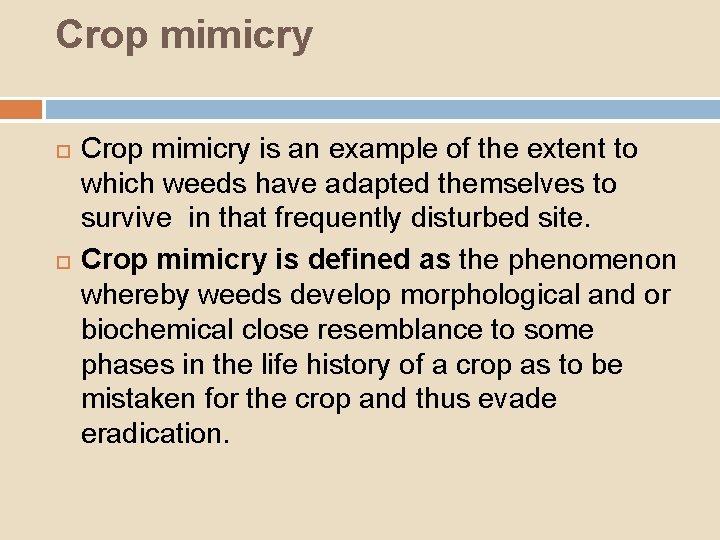 Crop mimicry is an example of the extent to which weeds have adapted themselves