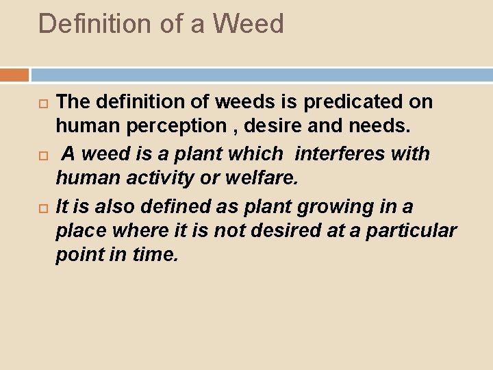 Definition of a Weed The definition of weeds is predicated on human perception ,