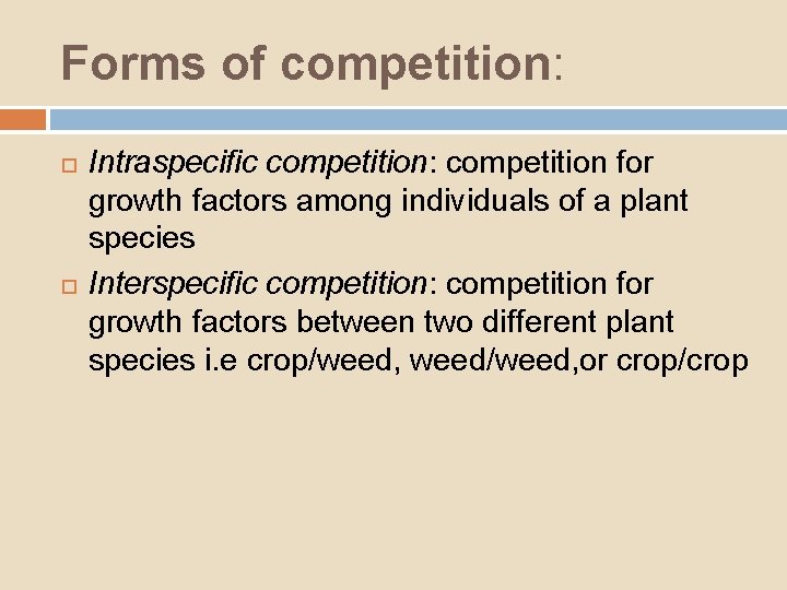 Forms of competition: Intraspecific competition: competition for growth factors among individuals of a plant