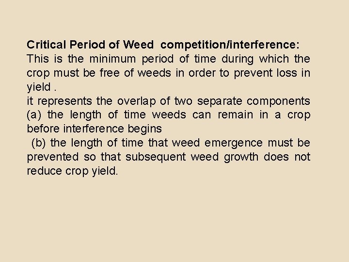 Critical Period of Weed competition/interference: This is the minimum period of time during which