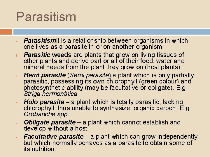 Parasitism • • • Parasitism. It is a relationship between organisms in which one