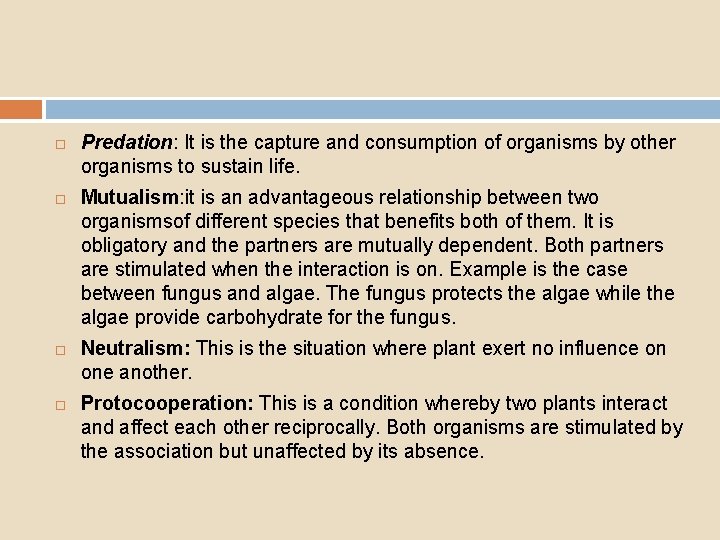  Predation: It is the capture and consumption of organisms by other organisms to