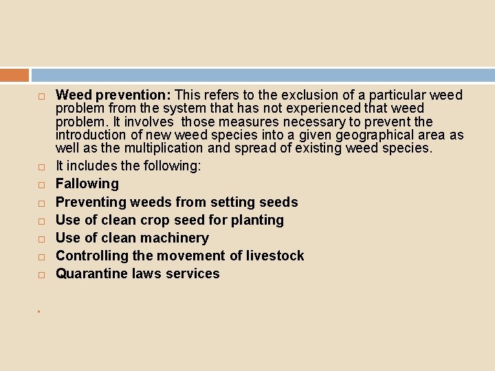  Weed prevention: This refers to the exclusion of a particular weed problem from