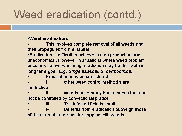 Weed eradication (contd. ) • Weed eradication: • This involves complete removal of all