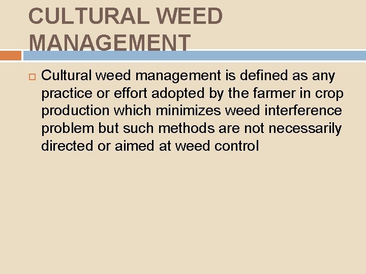 CULTURAL WEED MANAGEMENT Cultural weed management is defined as any practice or effort adopted