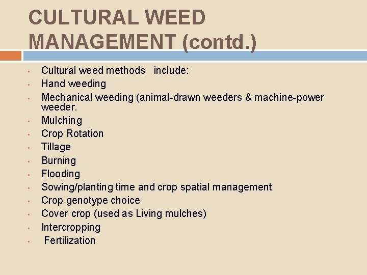 CULTURAL WEED MANAGEMENT (contd. ) • • • • Cultural weed methods include: Hand