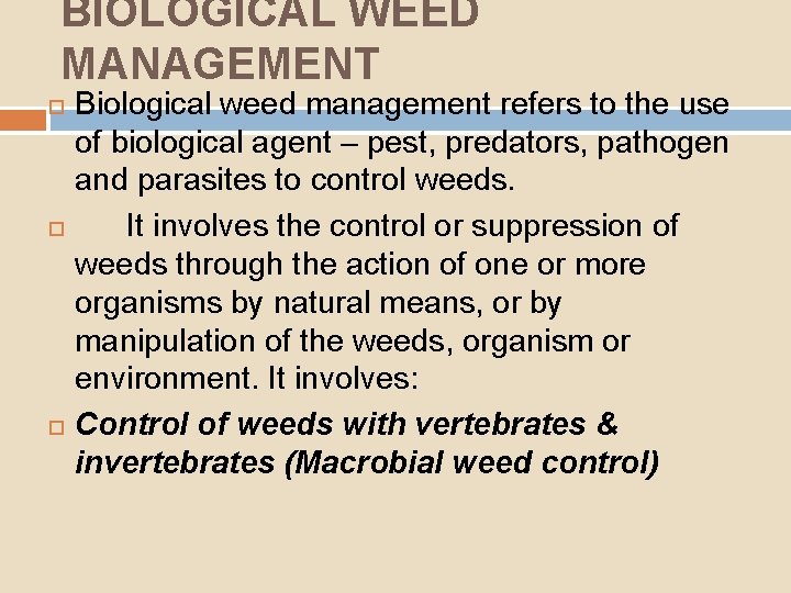 BIOLOGICAL WEED MANAGEMENT Biological weed management refers to the use of biological agent –