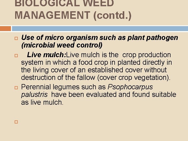 BIOLOGICAL WEED MANAGEMENT (contd. ) Use of micro organism such as plant pathogen (microbial