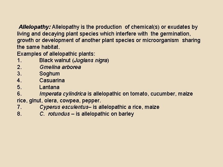  Allelopathy: Allelopathy is the production of chemical(s) or exudates by living and decaying