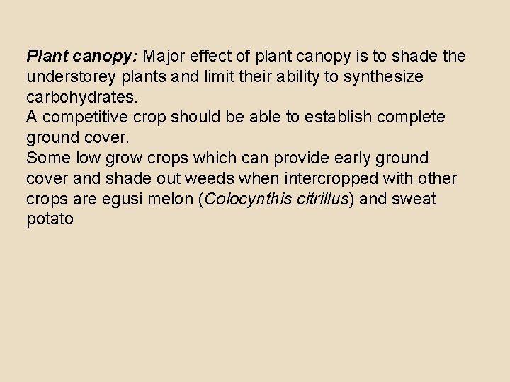 Plant canopy: Major effect of plant canopy is to shade the understorey plants and