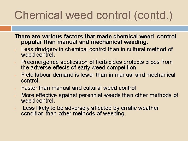 Chemical weed control (contd. ) There are various factors that made chemical weed control