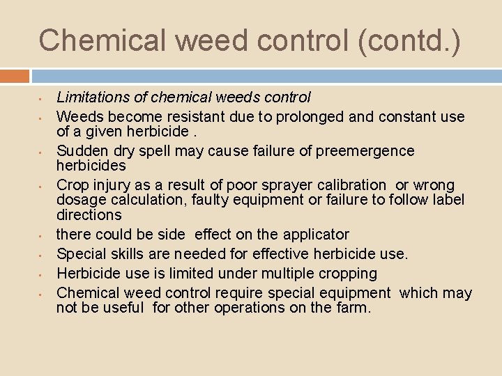 Chemical weed control (contd. ) • • Limitations of chemical weeds control Weeds become
