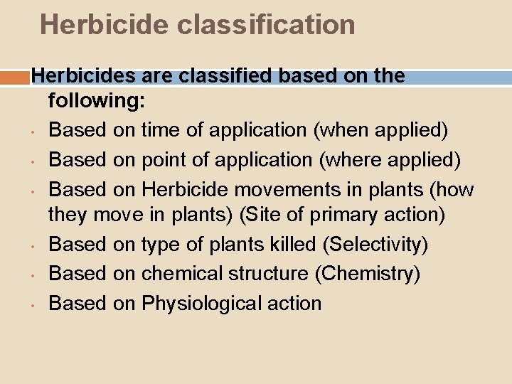Herbicide classification Herbicides are classified based on the following: • Based on time of