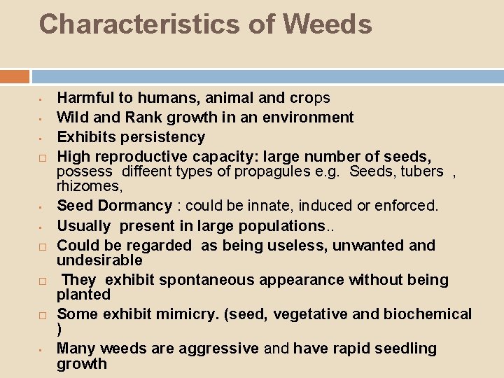 Characteristics of Weeds • • • • Harmful to humans, animal and crops Wild