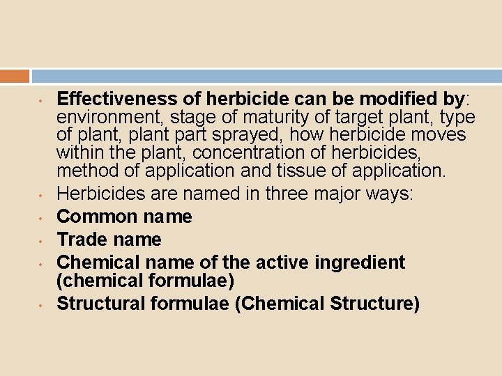  • • • Effectiveness of herbicide can be modified by: environment, stage of