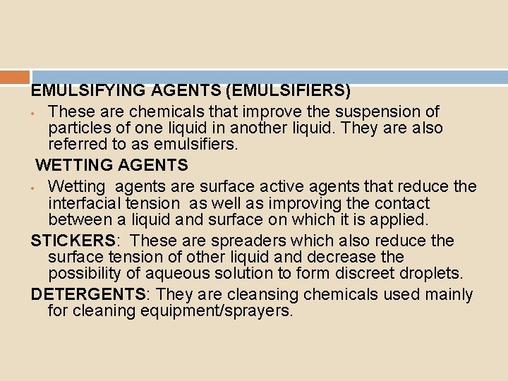 EMULSIFYING AGENTS (EMULSIFIERS) • These are chemicals that improve the suspension of particles of