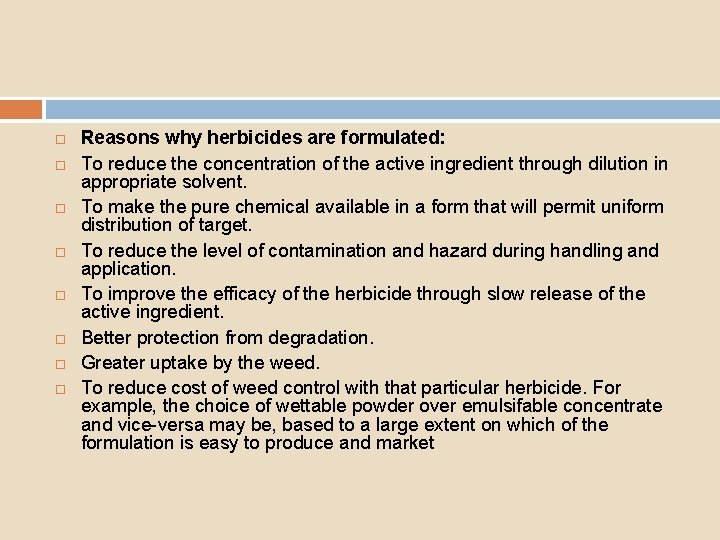  Reasons why herbicides are formulated: To reduce the concentration of the active ingredient