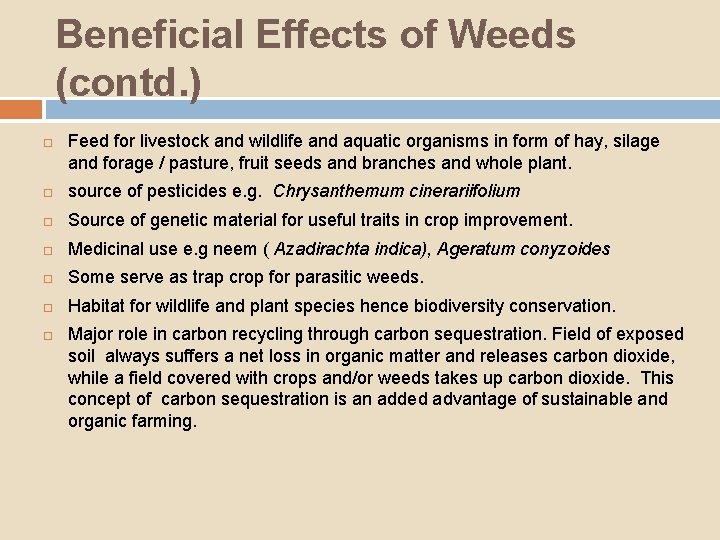 Beneficial Effects of Weeds (contd. ) Feed for livestock and wildlife and aquatic organisms