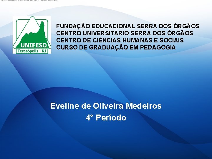 FUNDAÇÃO EDUCACIONAL SERRA DOS ÓRGÃOS CENTRO UNIVERSITÁRIO SERRA DOS ÓRGÃOS CENTRO DE CIÊNCIAS HUMANAS