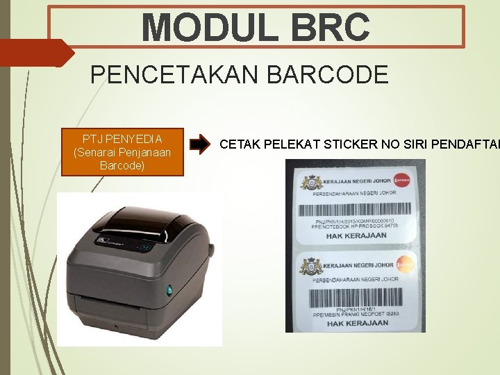 MODUL BRC PENCETAKAN BARCODE PTJ PENYEDIA (Senarai Penjanaan Barcode) CETAK PELEKAT STICKER NO SIRI