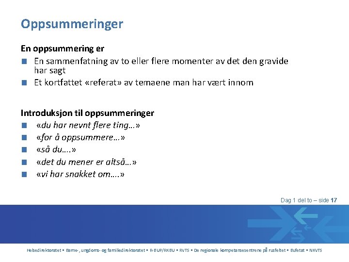 Oppsummeringer En oppsummering er ■ En sammenfatning av to eller flere momenter av det