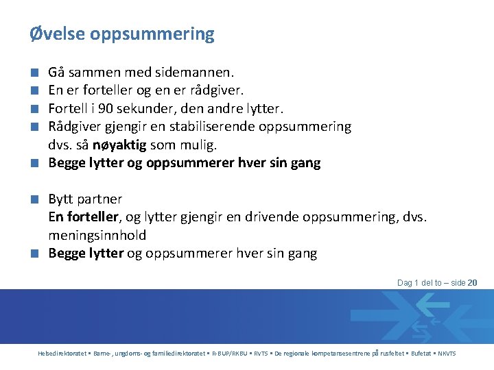 Øvelse oppsummering ■ ■ Gå sammen med sidemannen. En er forteller og en er