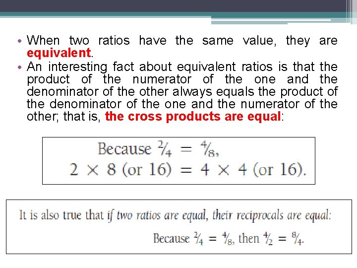  • When two ratios have the same value, they are equivalent. • An