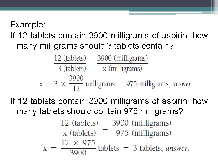 Example: If 12 tablets contain 3900 milligrams of aspirin, how many milligrams should 3