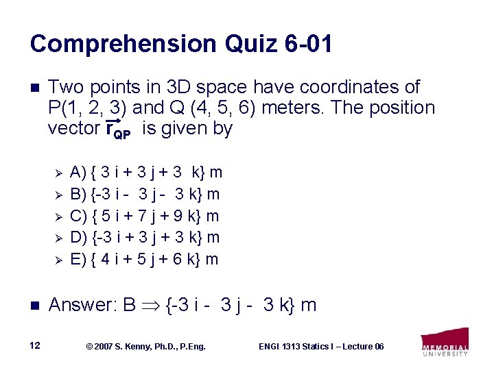 Comprehension Quiz 6 -01 n Two points in 3 D space have coordinates of