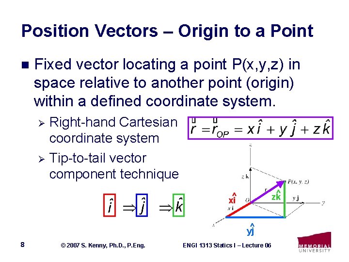 Position Vectors – Origin to a Point n Fixed vector locating a point P(x,