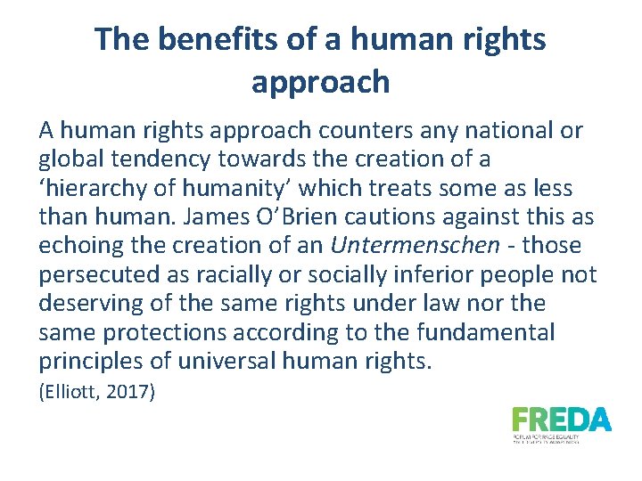 The benefits of a human rights approach A human rights approach counters any national