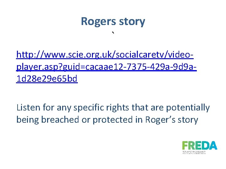 Rogers story ` http: //www. scie. org. uk/socialcaretv/videoplayer. asp? guid=cacaae 12 -7375 -429 a-9