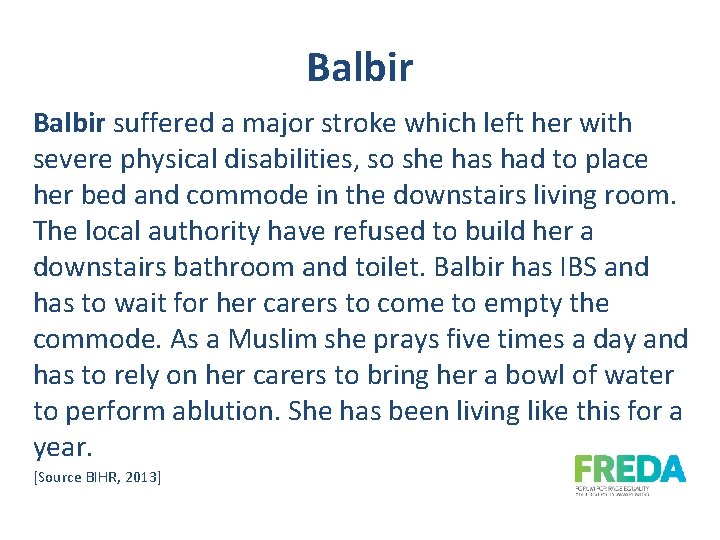 Balbir suffered a major stroke which left her with severe physical disabilities, so she