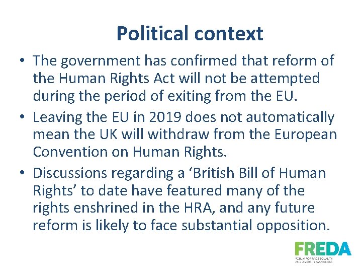 Political context • The government has confirmed that reform of the Human Rights Act