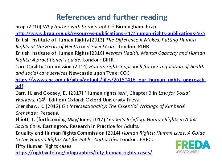 References and further reading brap (2010) Why bother with human rights? Birmingham: brap. http: