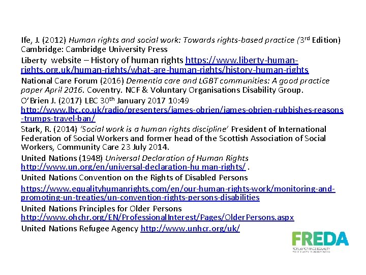 Ife, J. (2012) Human rights and social work: Towards rights-based practice (3 rd Edition)