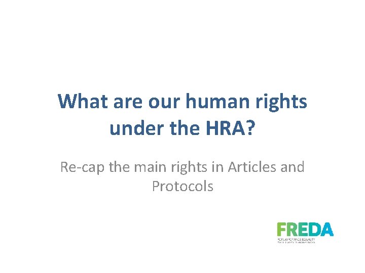 What are our human rights under the HRA? Re-cap the main rights in Articles