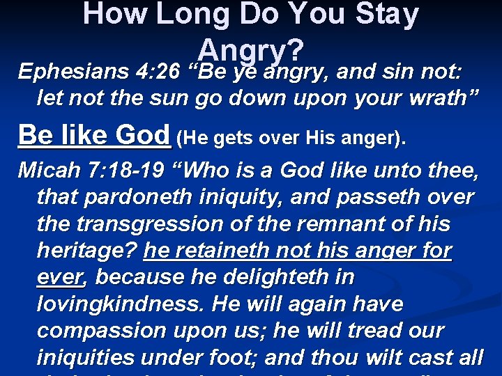 How Long Do You Stay Angry? Ephesians 4: 26 “Be ye angry, and sin How Long Do You Stay Angry? Ephesians 4: 26 “Be ye angry, and sin