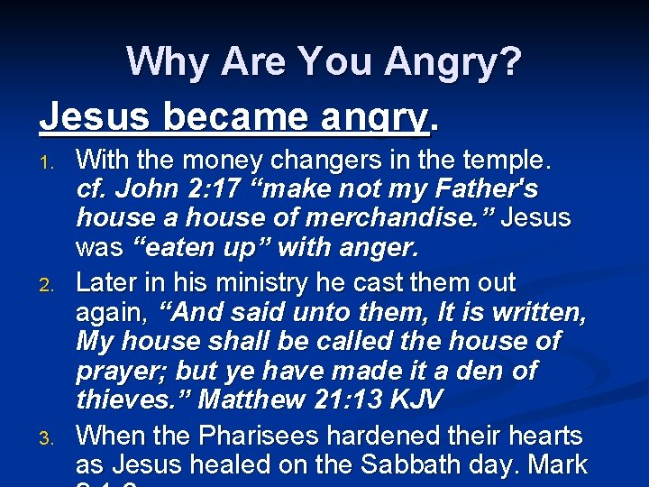 Why Are You Angry? Jesus became angry. 1. 2. 3. With the money changers