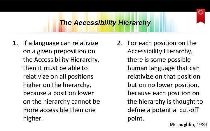 The Accessibility Hierarchy 1. If a language can relativize on a given preposition on