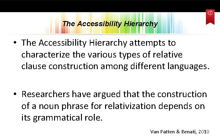 The Accessibility Hierarchy • The Accessibility Hierarchy attempts to characterize the various types of