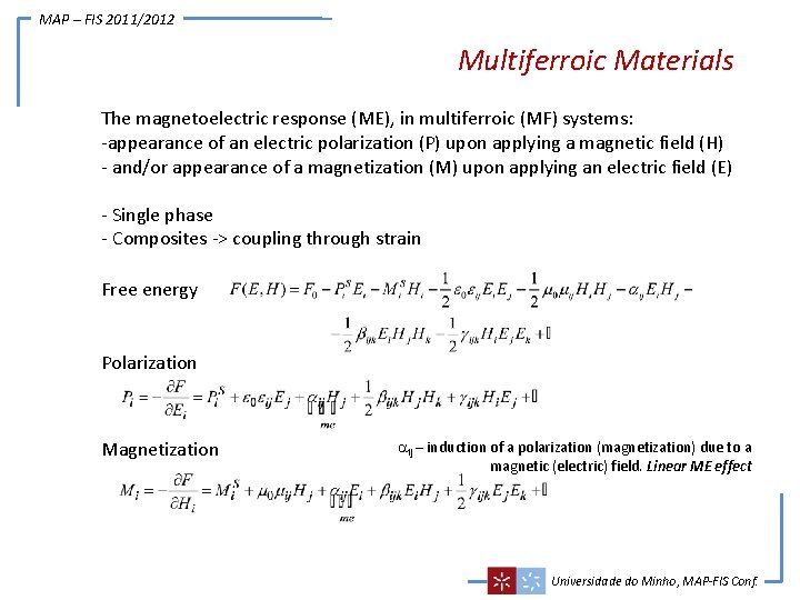 MAP – FIS 2011/2012 Multiferroic Materials The magnetoelectric response (ME), in multiferroic (MF) systems: