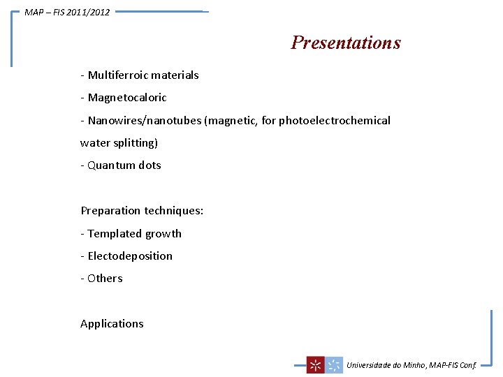 MAP – FIS 2011/2012 Presentations - Multiferroic materials - Magnetocaloric - Nanowires/nanotubes (magnetic, for