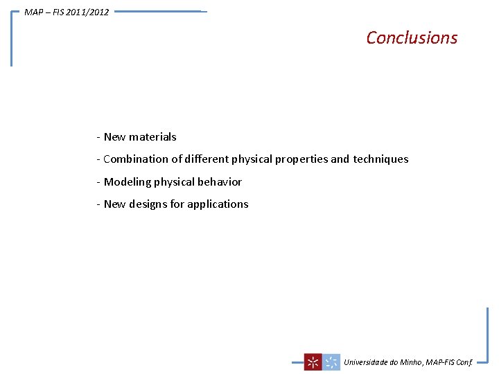MAP – FIS 2011/2012 Conclusions - New materials - Combination of different physical properties