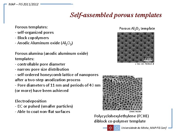 MAP – FIS 2011/2012 Self-assembled porous templates Porous templates: - self-organized pores - Block